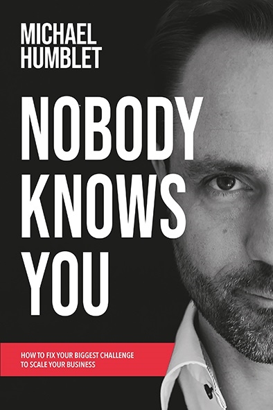 Nobody knows you : how to fix your biggest challenge to scale your business