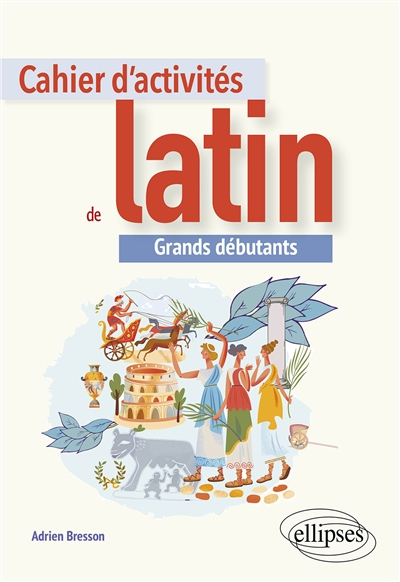 Cahier d'activités de latin : grands débutants