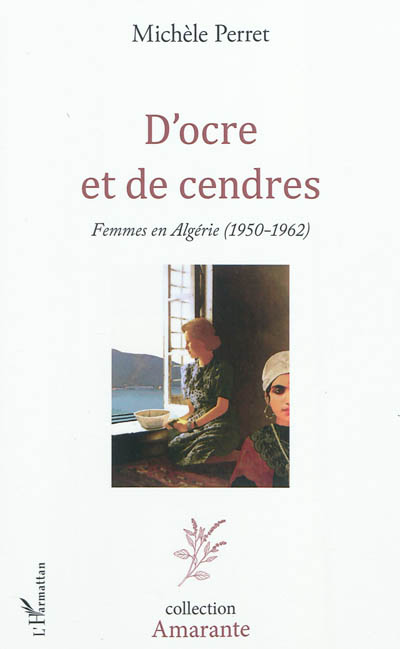 D'ocre et de cendres : femmes en Algérie (1950-1962)