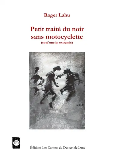 Petit traité du noir sans motocyclette (sauf une in extremis)