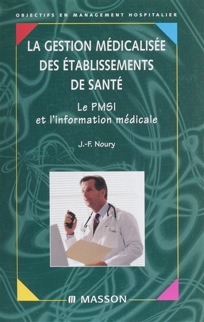 Le gestion médicalisée des établissements de santé : le PMSI et l'information médicale