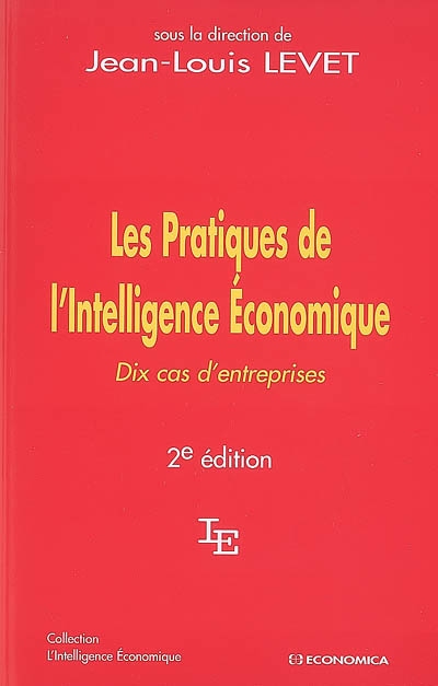 Les pratiques de l'intelligence économique : dix cas d'entreprises