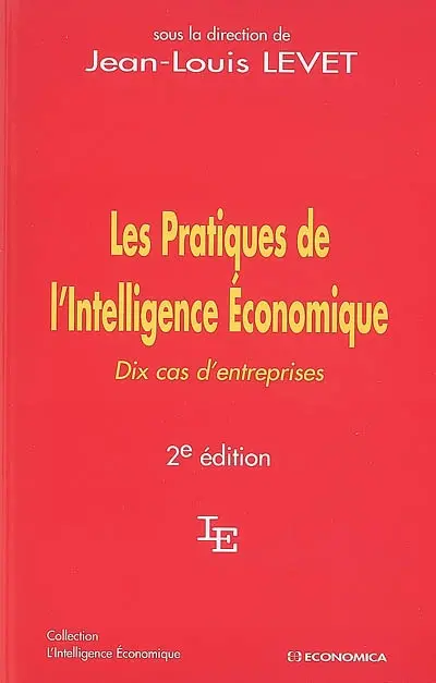 Les pratiques de l'intelligence économique : dix cas d'entreprises