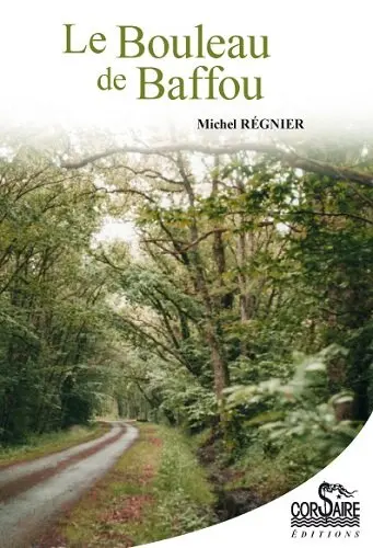 Le bouleau de Baffou : si loin, si près, la Sologne