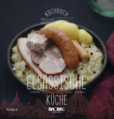 Elsässische Küche : regionale Spezialitäten