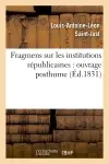 Fragmens sur les institutions républicaines : ouvrage posthume (Ed.1831)