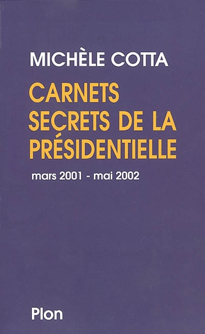 Carnets secrets de la présidentielle : mars 2001-mai 2002