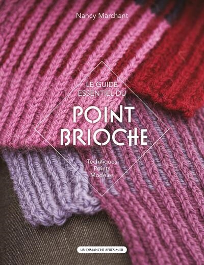 Le guide essentiel du point brioche : techniques, points, modèles