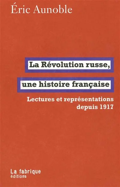 La révolution russe, une histoire française : lectures et représentations depuis 1917