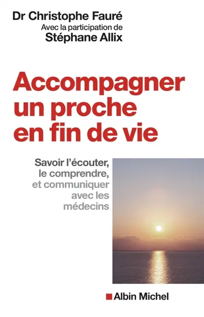 Accompagner un proche en fin de vie : savoir l'écouter, le comprendre et communiquer avec les médecins
