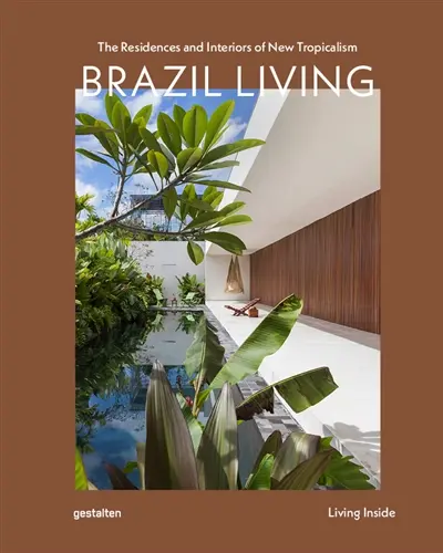 Brazil living : the residences and interiors of new tropicalism
