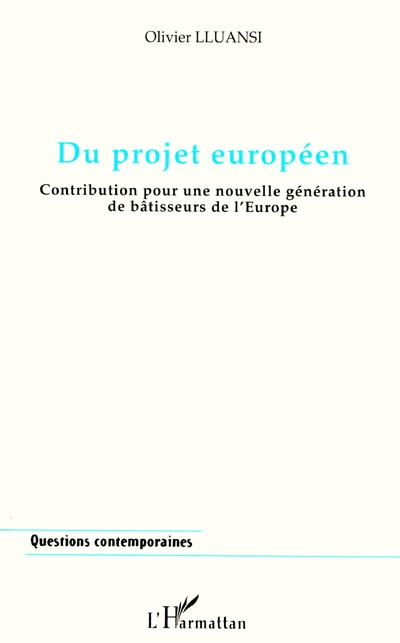 Du projet européen : contribution pour une nouvelle génération de bâtisseurs de l'Europe