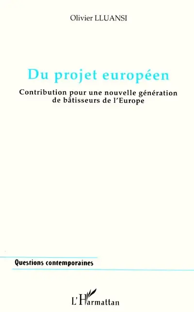 Du projet européen : contribution pour une nouvelle génération de bâtisseurs de l'Europe