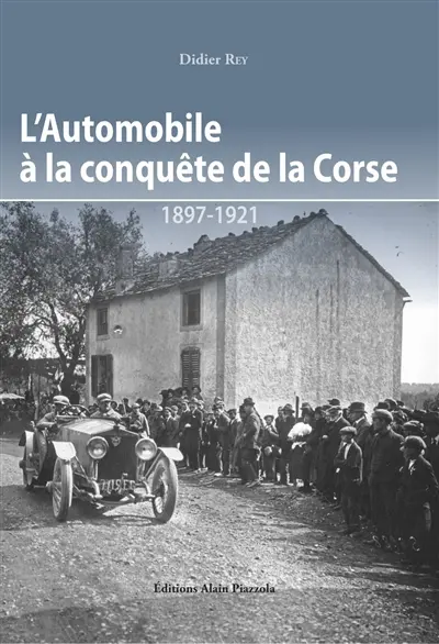 L'automobile à la conquête de la Corse : 1897-1921