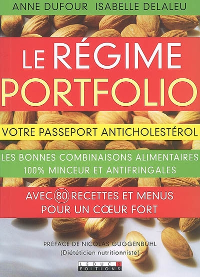 Le régime portfolio : votre passeport anticholestérol : les bonnes combinaisons alimentaires 100% minceur et antifringales