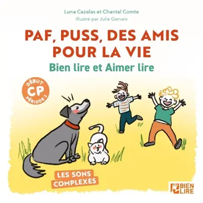 Paf, Puss, des amis pour la vie : bien lire et aimer lire : les sons complexes, début CP période 2