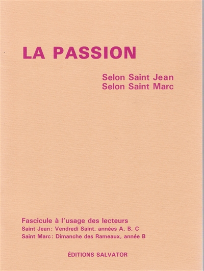 La passion selon Saint Jean (Vendredi Saint), années A, B, C, selon Saint Marc (Dimanche des Rameaux) année B