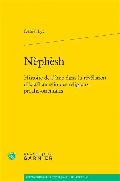 Nèphèsh : histoire de l'âme dans la révélation d'Israël au sein des religions proche-orientales