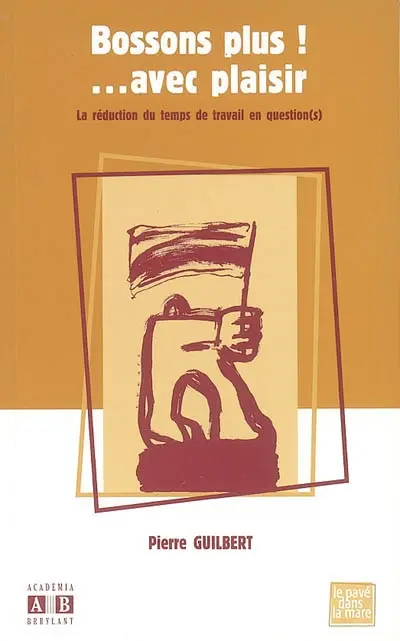 Bossons plus ! avec plaisir : la réduction du temps de travail en question(s)