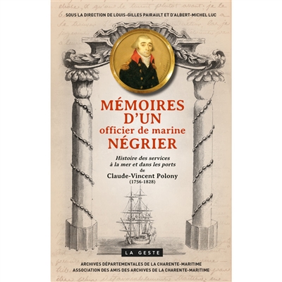 Mémoires d'un officier de marine négrier : Histoire des services à la mer et dans les ports, de Claude-Vincent Polony (1756-1828)