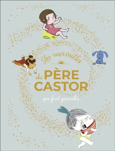 Les merveilles du Père Castor qui font grandir