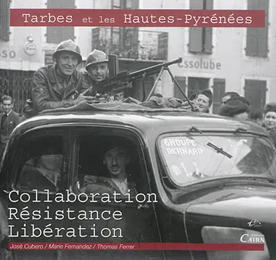 Tarbes et les Hautes-Pyrénées : collaboration, Résistance, Libération