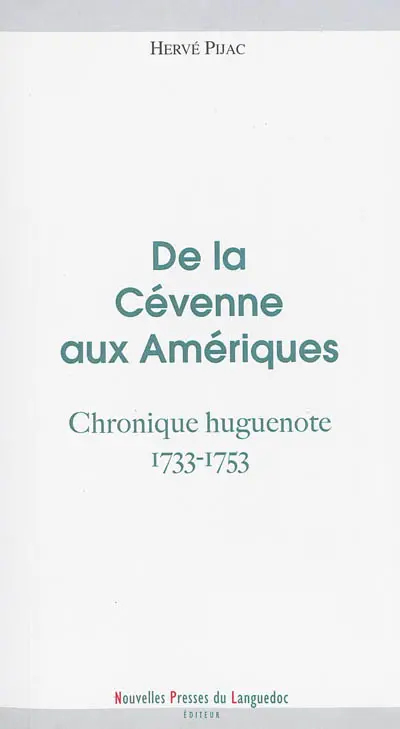 De la Cévenne aux Amériques : chronique huguenote, 1733-1753