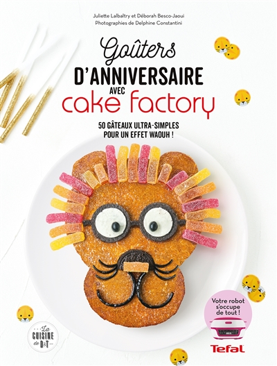Goûters d'anniversaire avec Cake Factory : 50 gâteaux ultra-simples pour un effet waouh !
