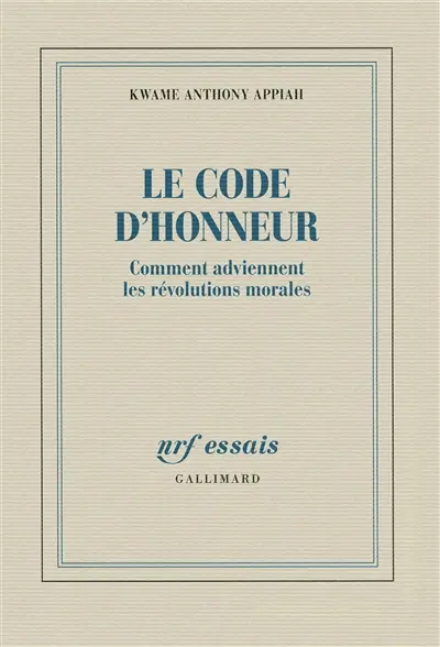 Le code d'honneur : comment adviennent les révolutions morales