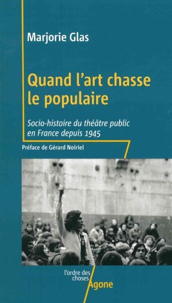 couverture du livre Quand l'art chasse le populaire : socio-histoire du théâtre public en France depuis 1945