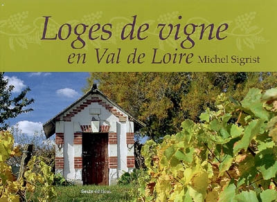 Loges de vigne en Val de Loire