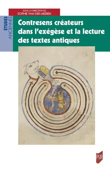 Contresens créateurs dans l'exégèse et la lecture des textes antiques