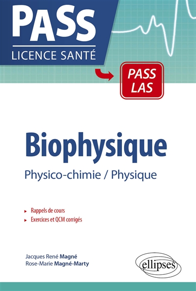 Biophysique : physico-chimie, physique, PCEM 1-PCM 2 : rappels de cours, exercices corrigés, QCM avec réponses