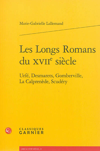 Les longs romans du XVIIe siècle : Urfé, Desmarets, Gomberville, La Calprenède, Scudéry