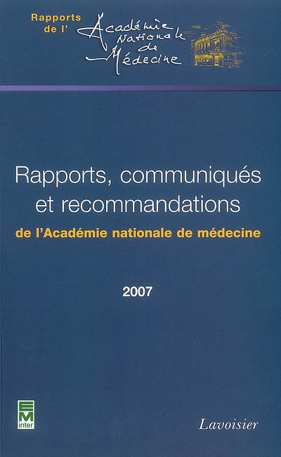 Rapports, communiqués et recommandations de l'Académie nationale de médecine 2007