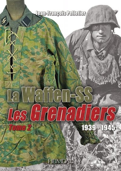 La Waffen-SS : les grenadiers : 1939-1945. Vol. 2