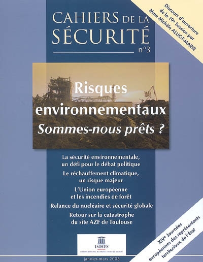 Cahiers de la sécurité, nouvelle série, n° 3. Risques environnementaux : sommes-nous prêts ?