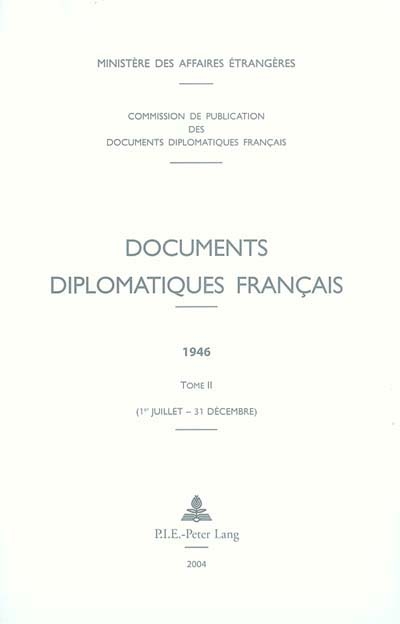 Documents diplomatiques français : 1946. Vol. 2. 1er juillet-31 décembre