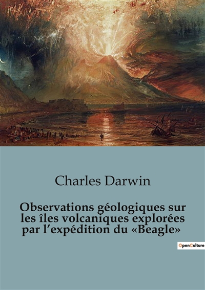 Observations géologiques sur les îles volcaniques explorées par l’expédition du «Beagle»