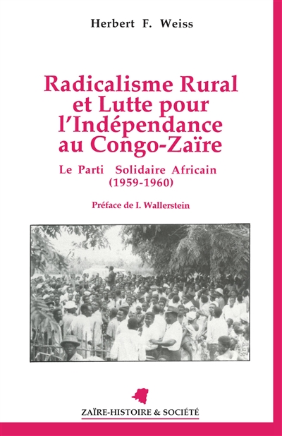 Radicalisme rural et lutte pour l'indépendance au Congo-Zaïre : le Parti solidaire africain (1959-1960)