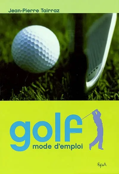 Golf, mode d'emploi