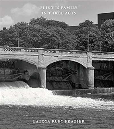 LaToya Ruby Frazier Flint is Family in Three Acts