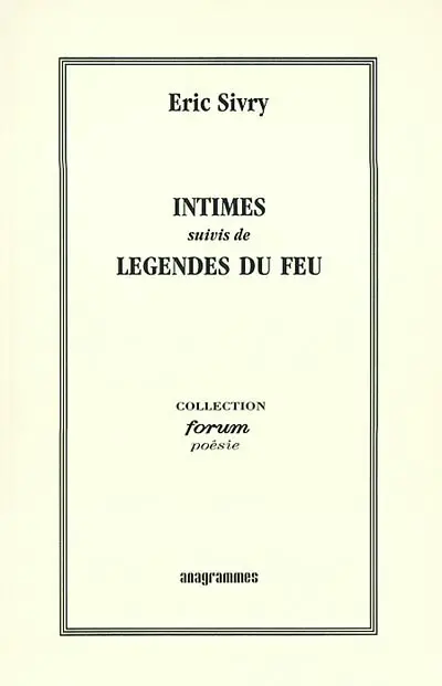 Intimes. Légendes du feu