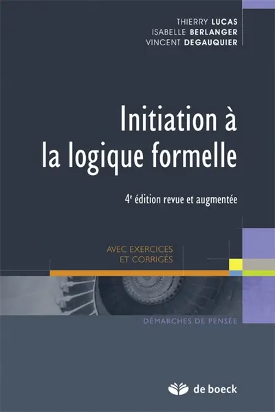Initiation à la logique formelle : avec exercices et corrigés