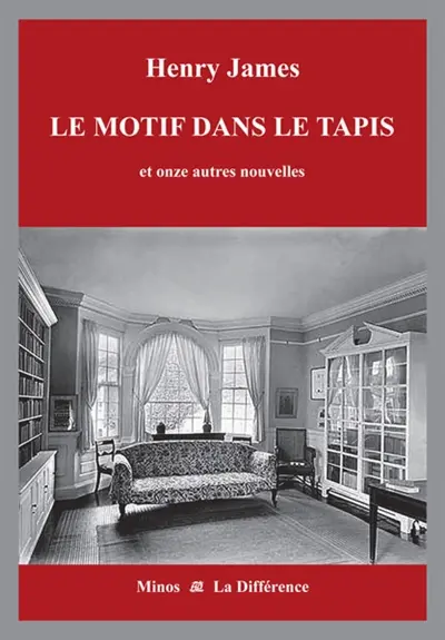 Intégrale des nouvelles en 12 volumes. Vol. 6. Le motif dans le tapis : et onze autres nouvelles : la vie littéraire