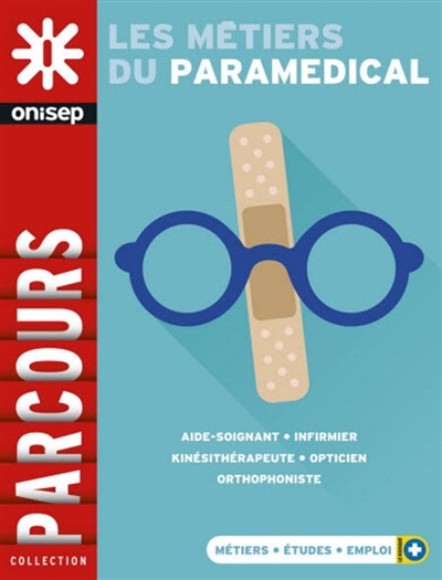 Les métiers du paramédical : aide-soignant, infirmier, kinésithérapeute, opticien, orthophoniste