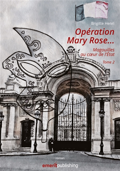 Opération Mary Rose : Magouilles au coeur de l'Etat. Tome 2