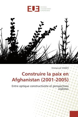 Construire la paix en Afghanistan (2001-2005) : Entre optique constructiviste et perspectives réalistes