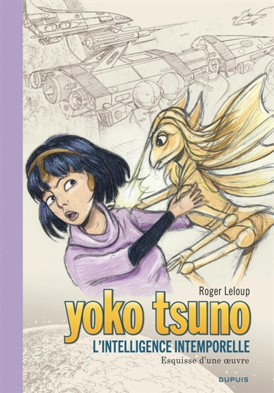 Yoko Tsuno. Vol. 32. L'intelligence intemporelle : esquisse d'une oeuvre