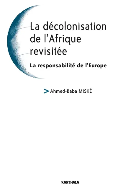 La décolonisation de l'Afrique revisitée : la responsabilité de l'Europe